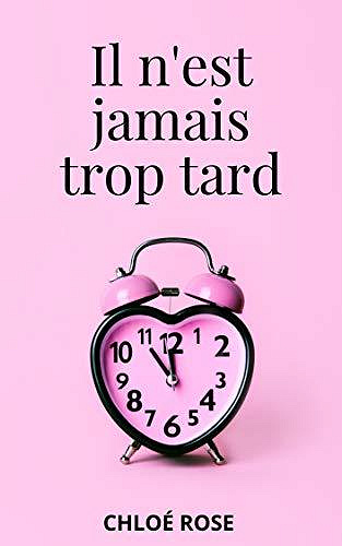 Il n’est jamais trop tard - Chloe Rose (2020)