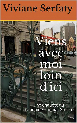 Viviane Serfaty - Viens avec moi loin d’ici: Une enquête du capitaine Thomas Sturm, Tome 1 (2020)