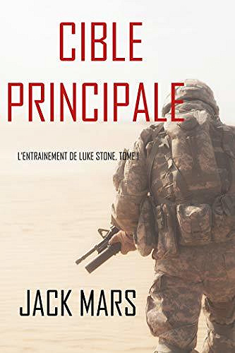 Cible Principale (L’Entraînement de Luke Stone, T1) - Jack Mars
