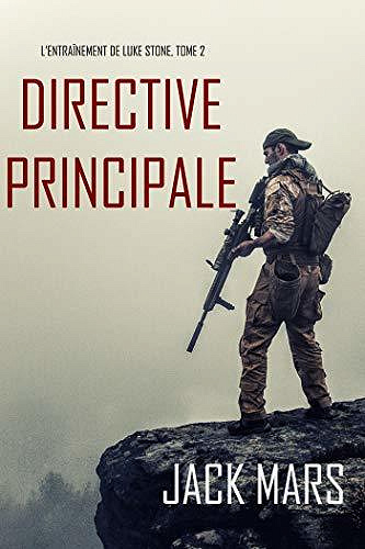 Directive Principale (L’Entraînement de Luke Stone, T2) - Jack Mars