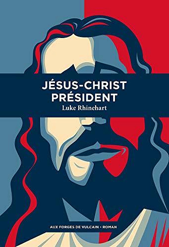 Jésus-Christ Président - Luke Rhinehart (2020)