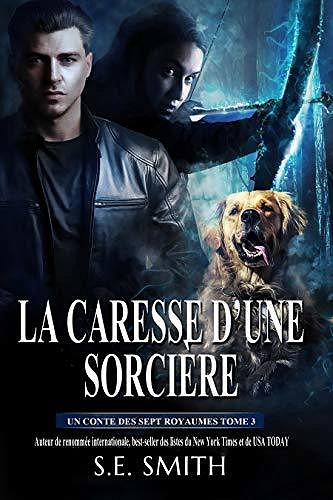 La Caresse d’une Sorcière: Un Conte des Sept Royaumes Tome 3 (Les Sept Royaumes) - S.E. Smith (2020)
