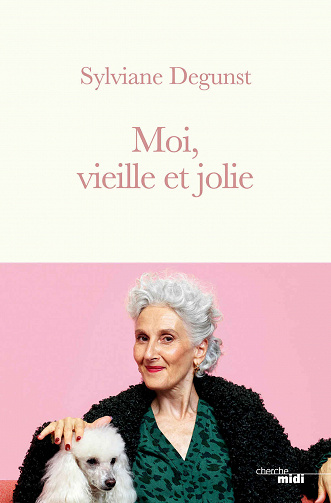 Moi, vieille et jolie - Sylviane DEGUNST (2020)
