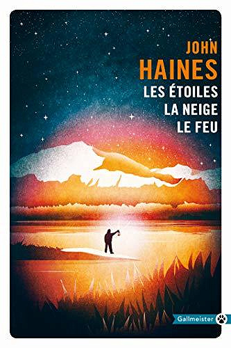 Les Étoiles, la neige, le feu - John Haines (2020)
