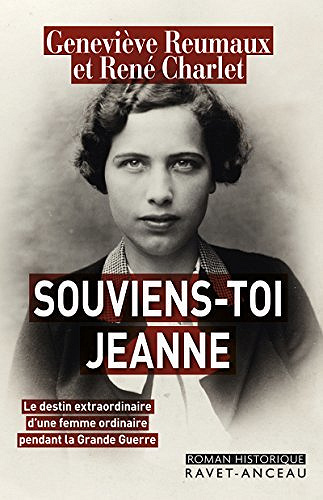 Souviens-toi Jeanne: Le destin extraordinaire d’une femme ordinaire pendant la Grande Guerre - Geneviève Reumaux, René Charlet