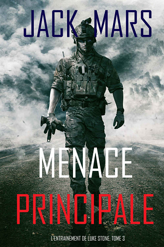 Menace Principale (L’Entraînement de Luke Stone, T3) - Jack Mars (2020)