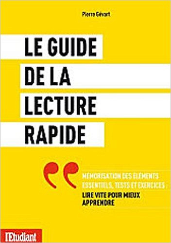 Le guide de la lecture rapide: Lire vite pour mieux apprendre