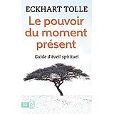 Le Pouvoir du Moment Présent – Eckhart Tolle