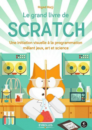 Le grand livre de Scratch : Une initiation visuelle à la programmation mêlant jeux, art et science