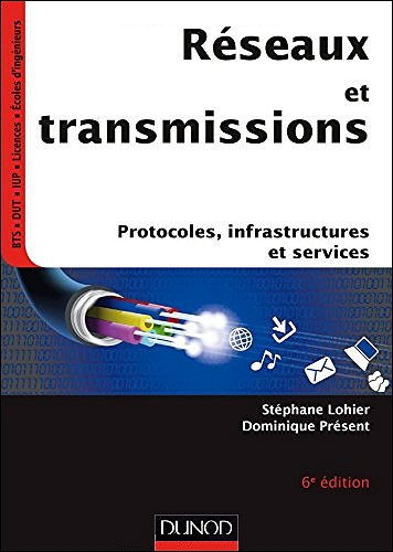Réseaux et transmissions : Protocoles infrastructures et services