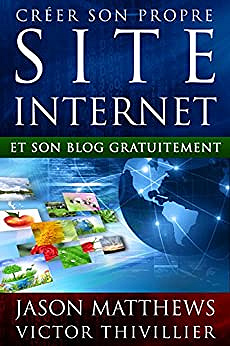 Créer son propre site internet et son blog gratuitement de Jason Matthews