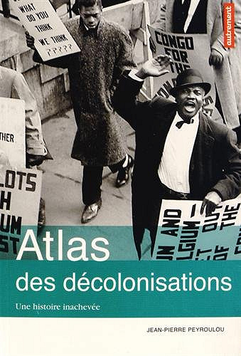 Atlas des décolonisations : une histoire inachevée