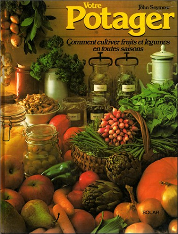 Votre potager : comment cultiver fruits et legumes en toutes saisons