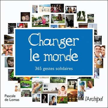 Changer le monde : 365 gestes solidaires (Guide)