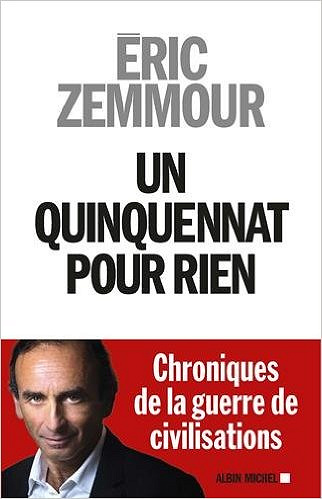 Un Quinquennat Pour Rien - Eric Zemmour