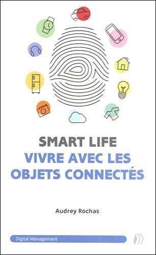 SmartLife : vivre avec les objets connectés