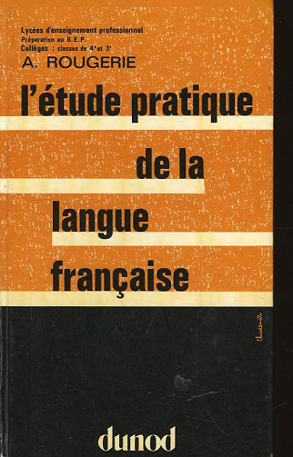L’étude Pratique de la Langue Française : Classes de 3e et 4e