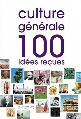 Culture générale : 100 idées reçues