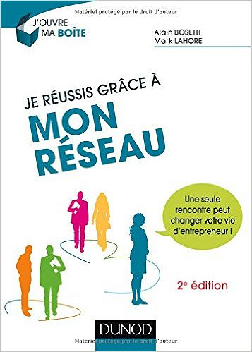 Je réussis grâce à mon réseau - 2e éd. - Une seule rencontre peut changer votre vie d’entrepreneur