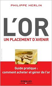 L’or : Un placement d’avenir - Guide pratique : comment acheter et gérer de l’or