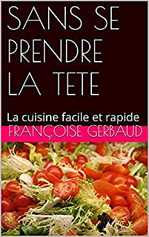 La cuisine facile et rapide - Francoise Gerbaud