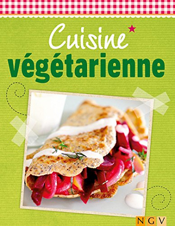 Cuisine végétarienne: Plaisir et fraîcheur (De délicieuses recettes pour l’été) de Naumann & Göbel Verlag