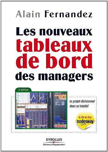 Les nouveaux tableaux de bord des managers : Le projet décisionnel dans sa totalité