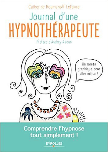 Journal d’une hypnothérapeute - Comprendre l’hypnose tout simplement !