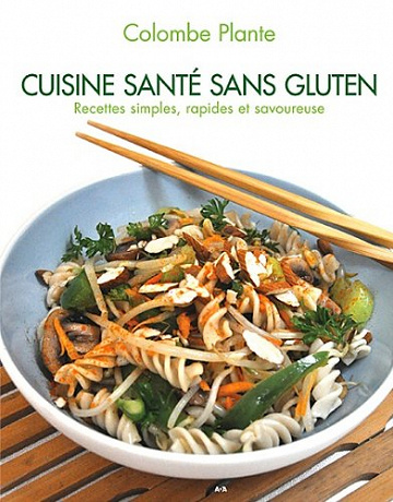 Cuisine santé sans gluten : Recettes simples rapides et savoureuse