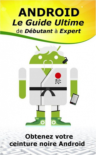 Android - Le guide ultime de débutant à expert