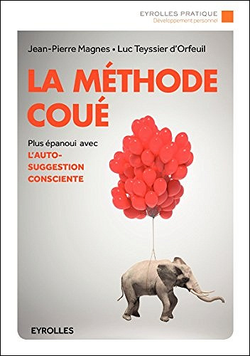 La méthode Coué (2016) : Être plus épanoui avec l’autosuggestion consciente