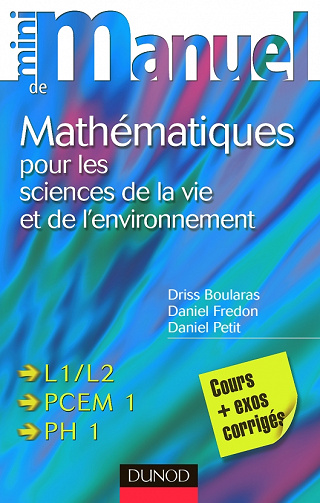 Mini manuel de Mathématiques pour les sciences de la vie et de l’environnement : Cours + exos corrigés