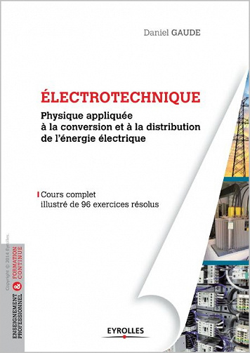 Electrotechnique : Physique appliquée à la conversion et à la distribution de l’énergie électrique