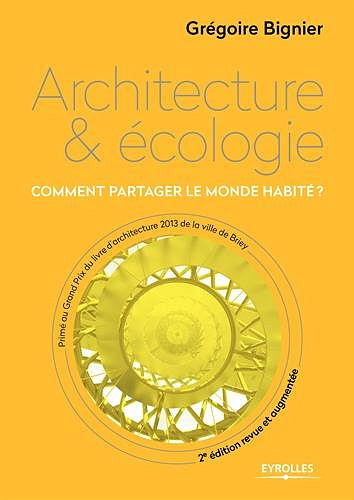 Architecture et écologie: Comment partager le monde habité ?