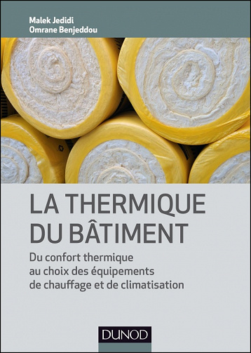 La thermique du bâtiment-: Du confort thermique au choix des équipements de chauffage et de clim
