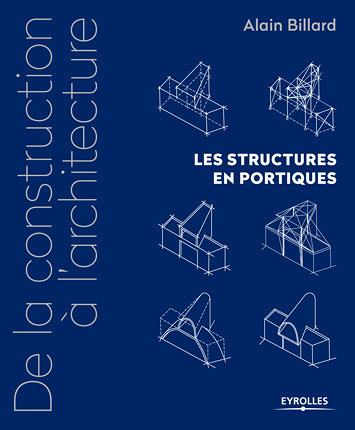 De la construction à l’architecture-Volume 2 - Les structures en portiques