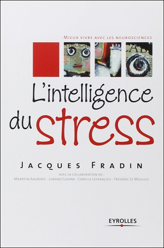 L’intelligence du stress : Mieux vivre avec les neurosciences