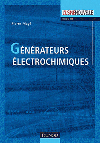 Générateurs électrochimiques  Piles, accumulateurs et piles à combustibles