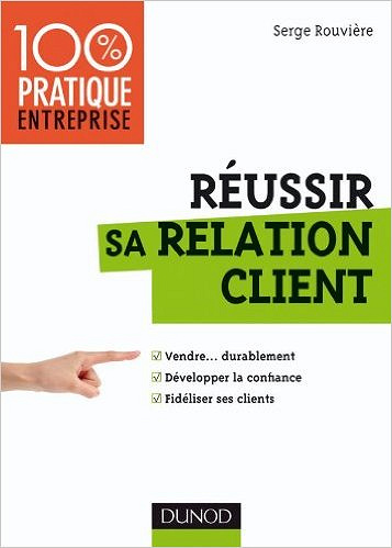 Réussir sa relation client - serge rouvière