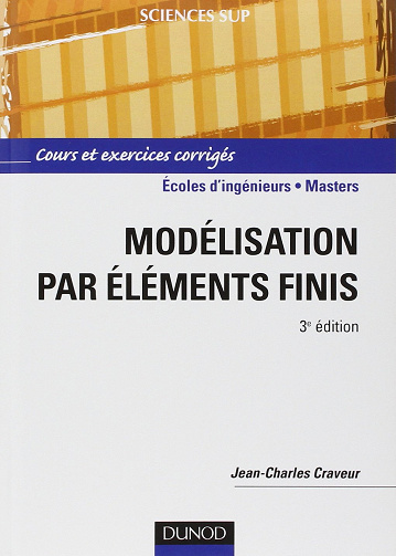 Modélisation par éléments finis : Cours et exercices corrigés - 3ème édition