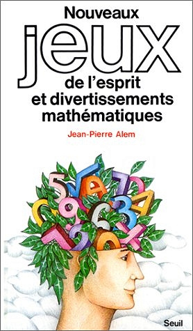 Nouveaux Jeux de l’esprit et divertissements mathématiques - Nouveaux jeux de l’esprit,