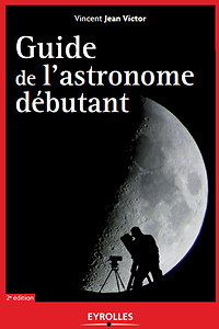 Vincent Jean Victor - Guide de l’astronome débutant
