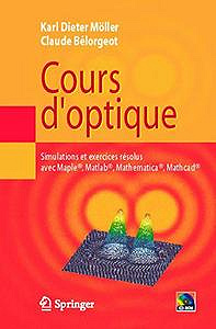 Cours D’optique: Simulations et Exercices Résolus Avec Maple, Matlab, Mathematica, Mathcad by Karl Dieter Moller