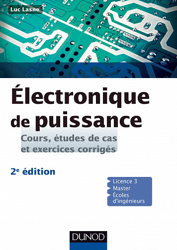 Electronique de puissance - Cours études de cas et exercices corrigés