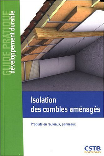 Isolation des combles aménagés : Produits en rouleaux, panneaux