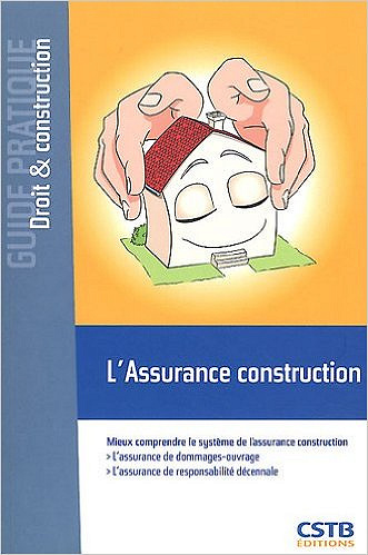 L’assurance construction - Mieux comprendre le système de l’assurance construction