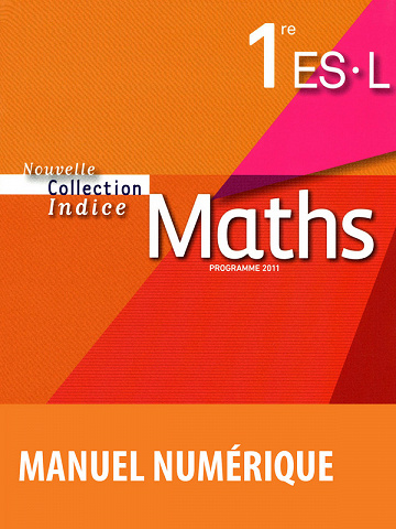 Indice maths 1re ES / L - Livre du professeur