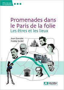 Promenades dans le Paris de la folie : Les êtres et les lieux