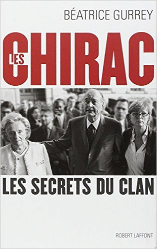 Béatrice Gurrey - Les Chirac: les secrets du clan