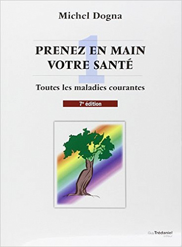 Michel Dogna - Prenez en main votre santé Tome 1 : Toutes les maladies courantes